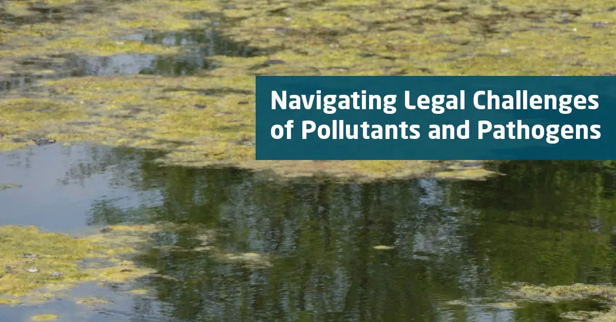 Navigating Legal Challenges of Pollutants and Pathogens
