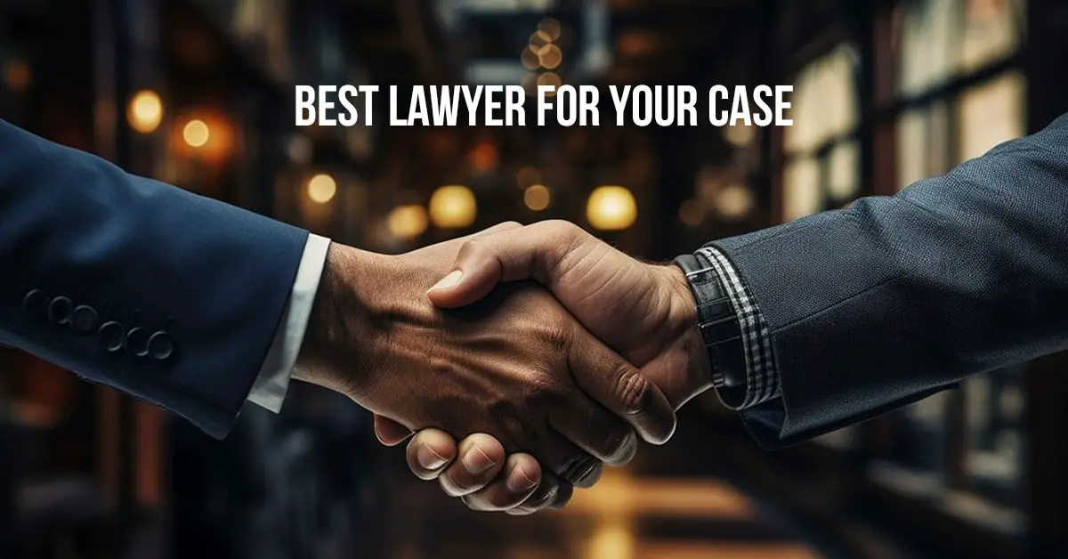 Best Lawyer For Your Case