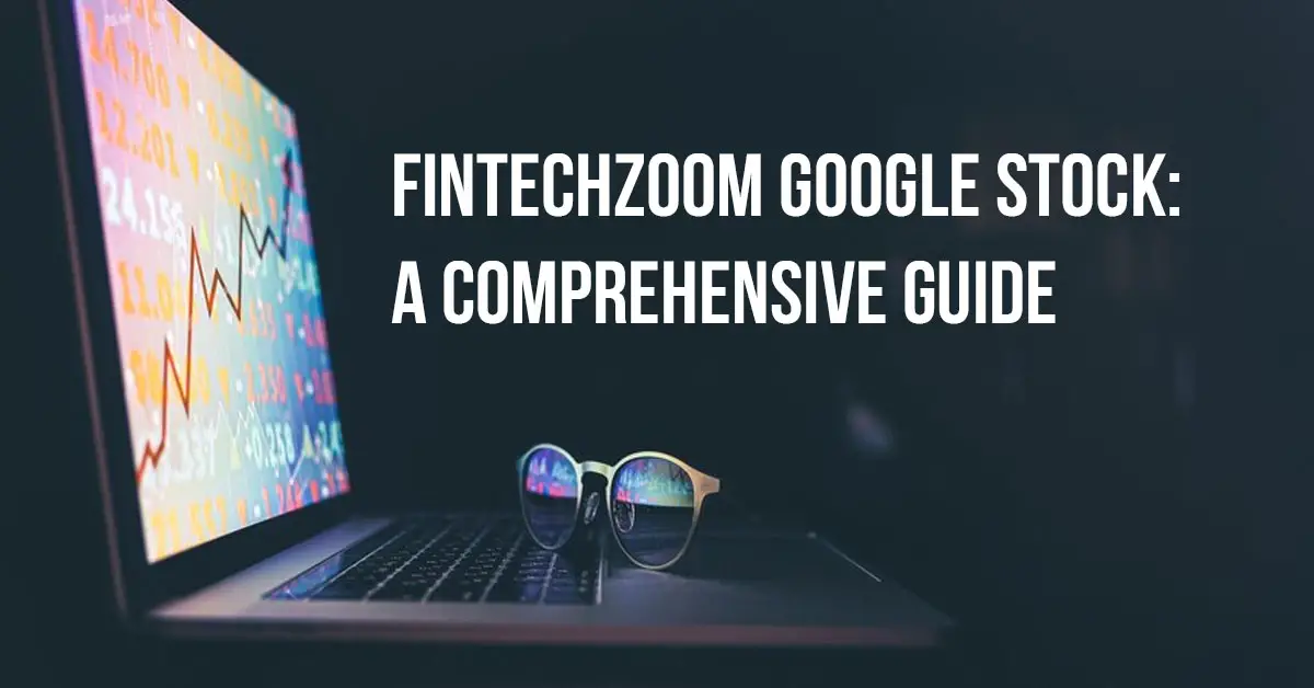 FintechZoom Google Stock