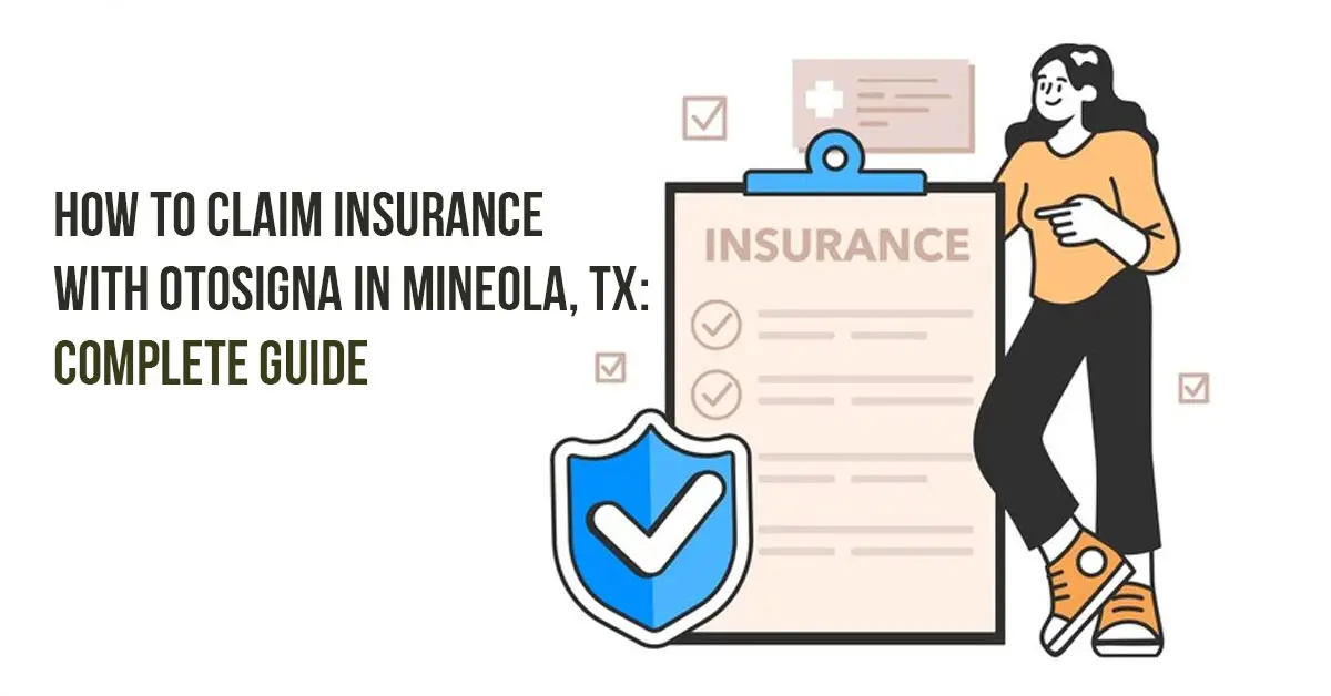 Claim Insurance Otosigna Mineola TX
