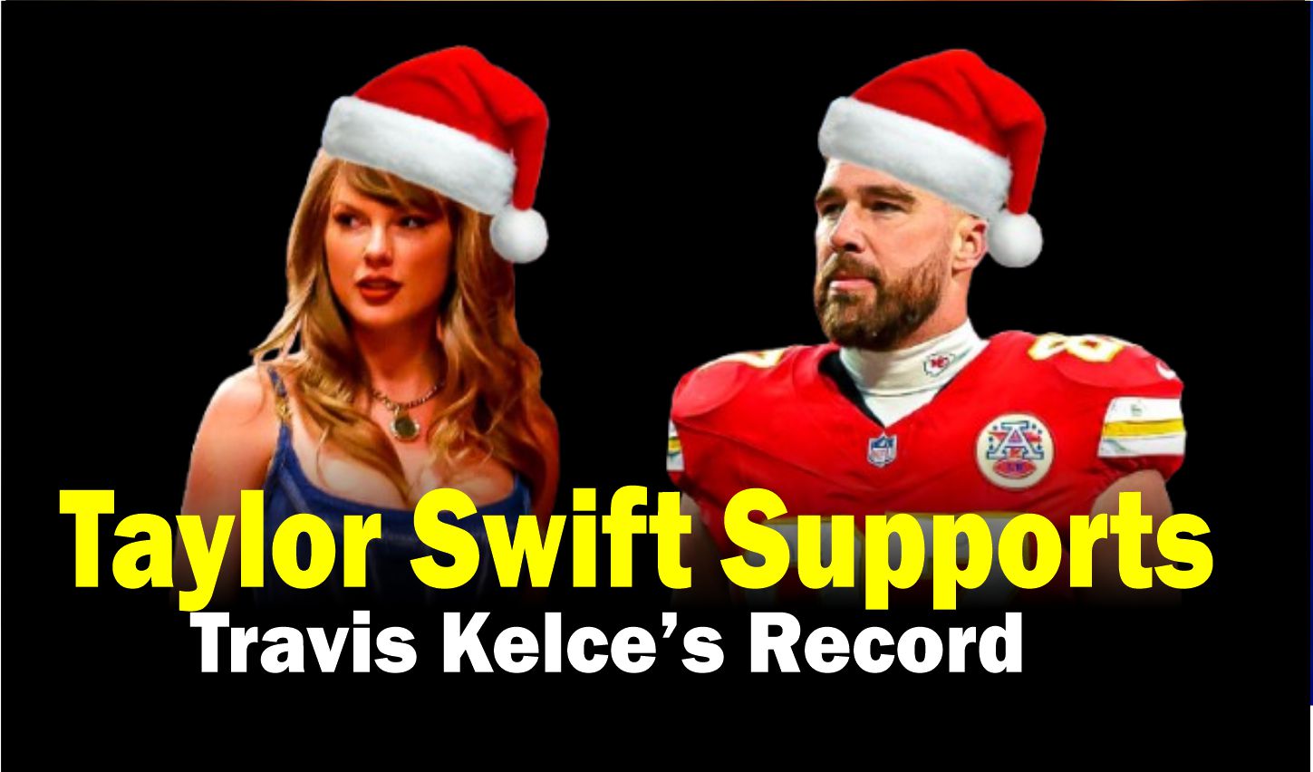 Taylor Swift Supports Travis Kelce’s Record