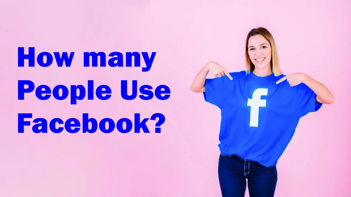 How Many People Use Facebook-