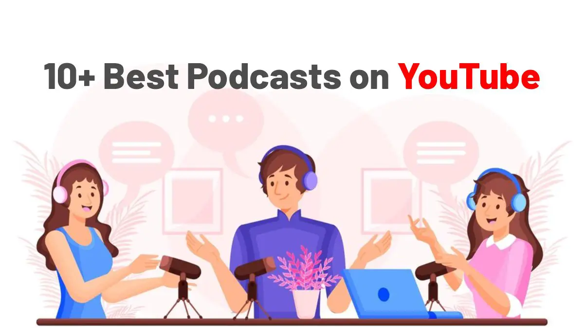 10+ Best Podcasts on YouTube