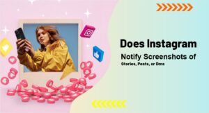 Does Instagram Notify Screenshots of Stories, Posts, or DMs