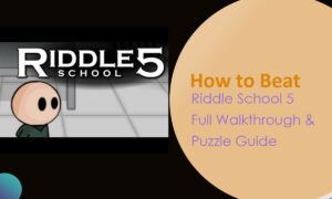 How to Beat Riddle School 5