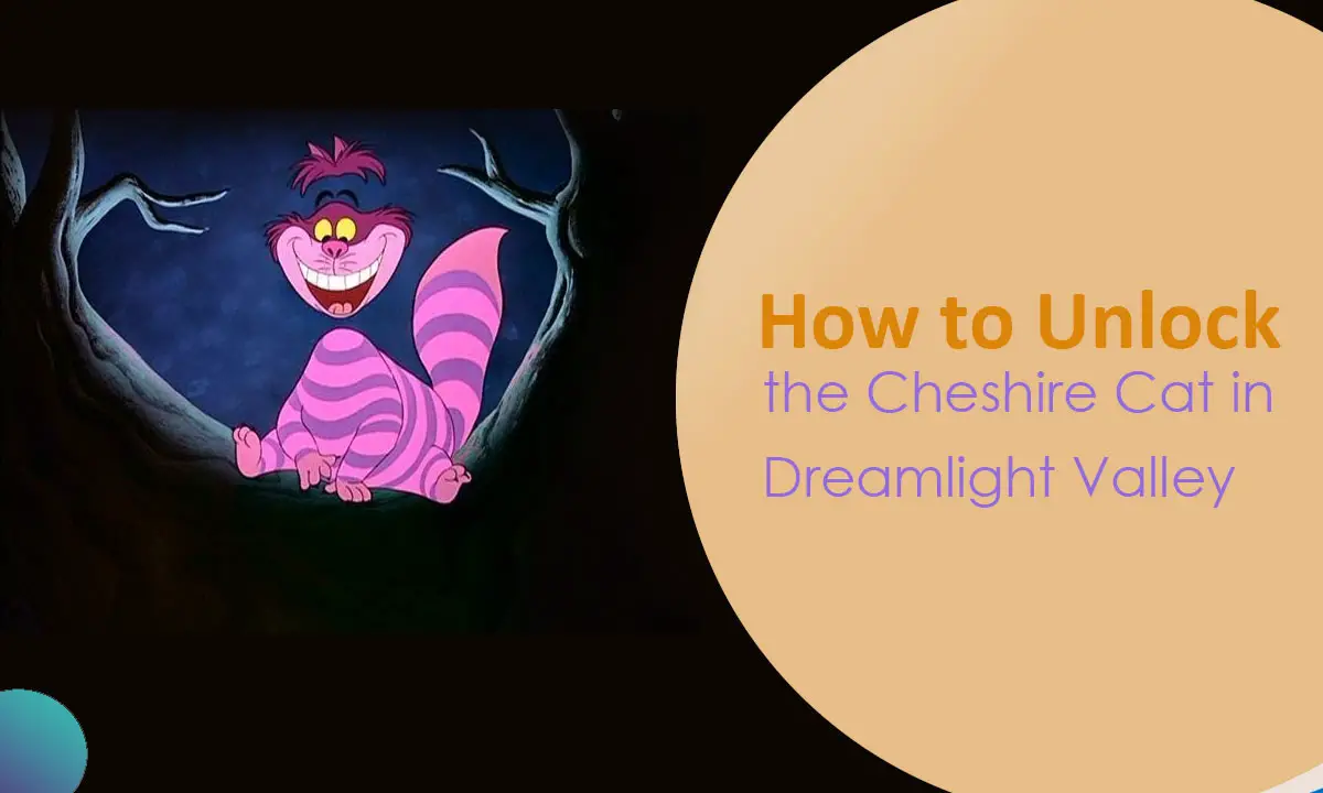 How to Unlock the Cheshire Cat in Dreamlight Valley