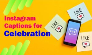 Celebration Instagram Captions