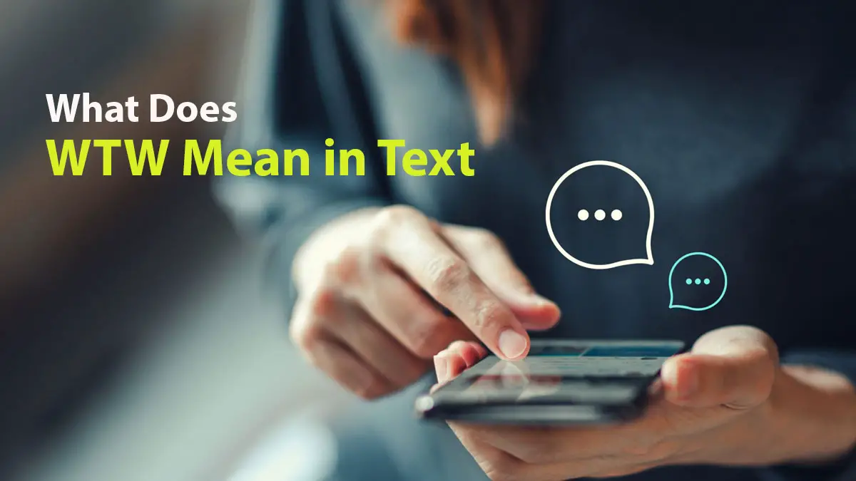 What Does WTW Mean in Text