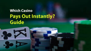 Which Casino Pays Out Instantly