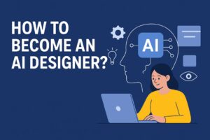 How to Become an AI Designer