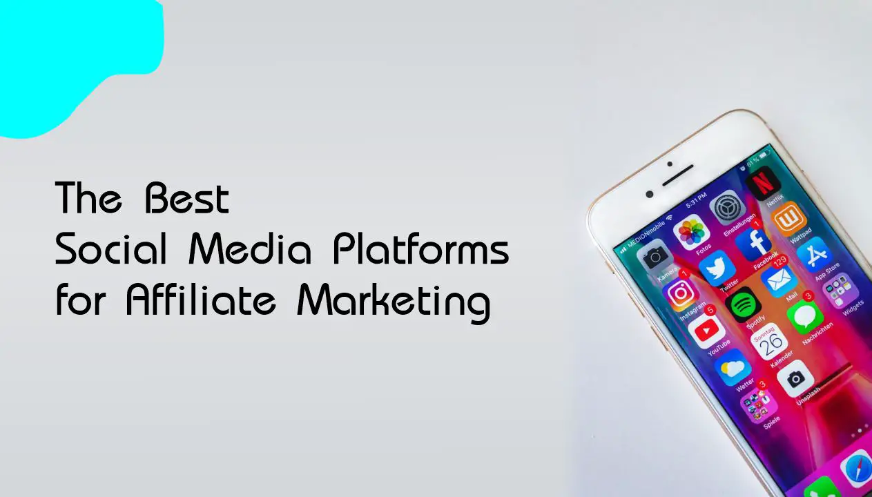 Best Social Media Platforms for Affiliate Marketing
