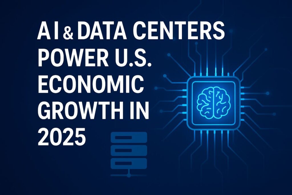 AI & Data Centers Power U.S. Economic Growth in 2025