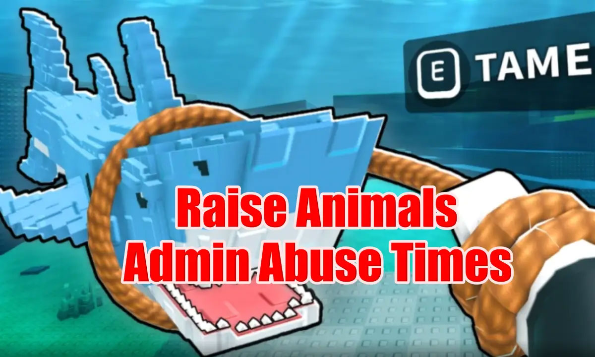 Raise Animals Admin Abuse Times