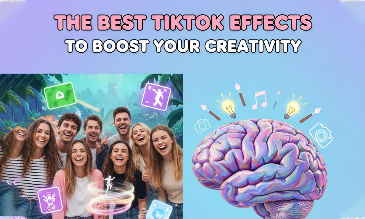 The Best TikTok Effects to Boost Your Creativity